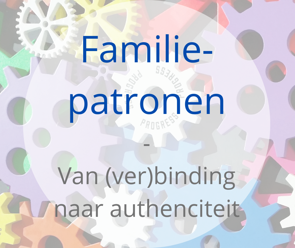 Familiepatronen – Van (ver)binding naar authenticiteit