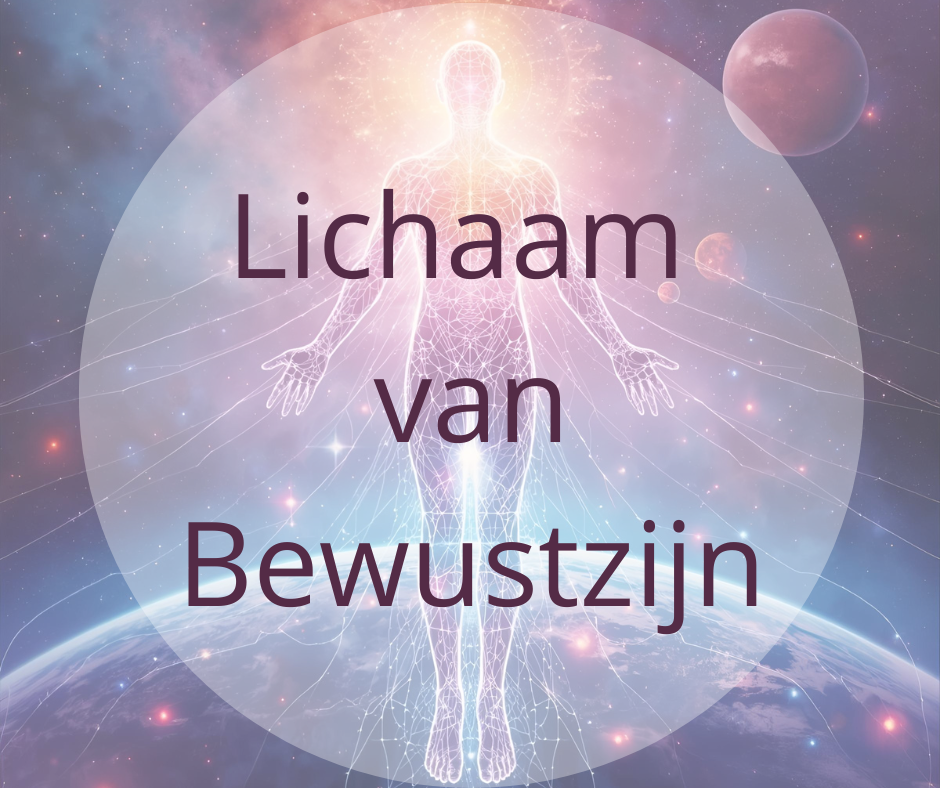 Lichaam van Bewustzijn – NIEUW!
